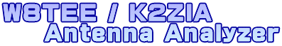 W8TEE / K2ZIA     Antenna Analyzer